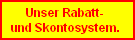 Unser neues Rabatt- und Skontosystem. 